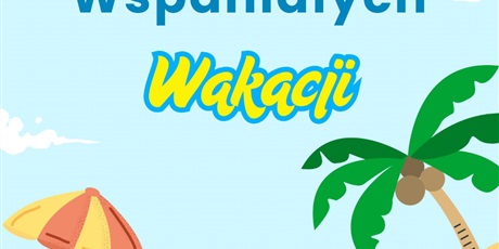 Udanych wakacji! 